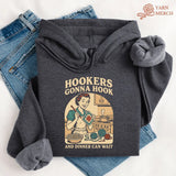 Hookers Gonna Hook Hoodie
