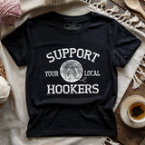Support Local Hookers T-shirt