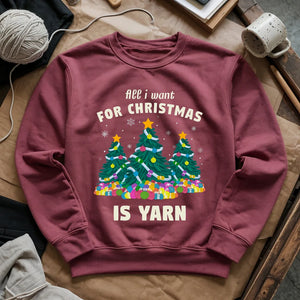 All I Want Is Yarn Sweatshirt