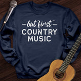 But First Country Music Crewneck