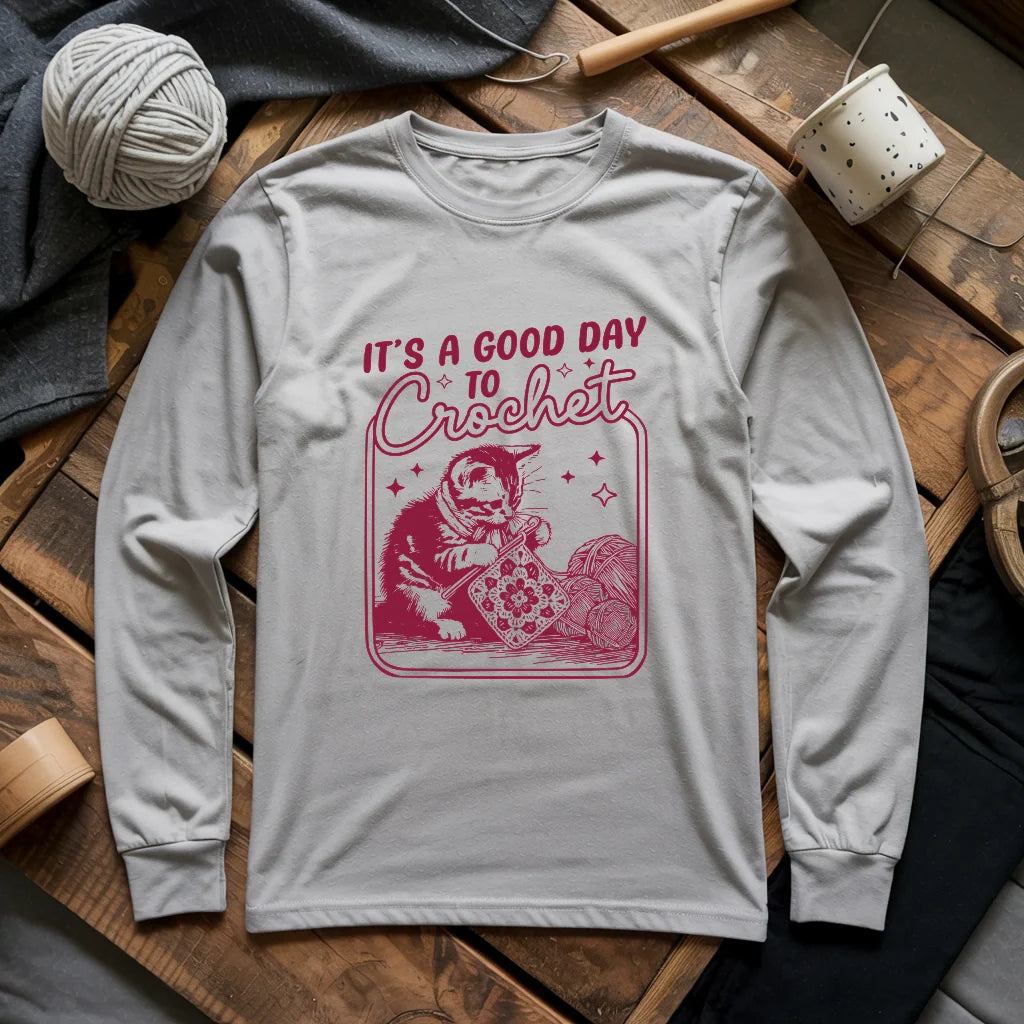 Good Day To Crochet Long Sleeve T-shirt