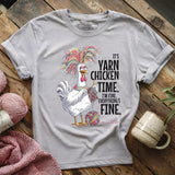 Yarn Chicken Time T-shirt